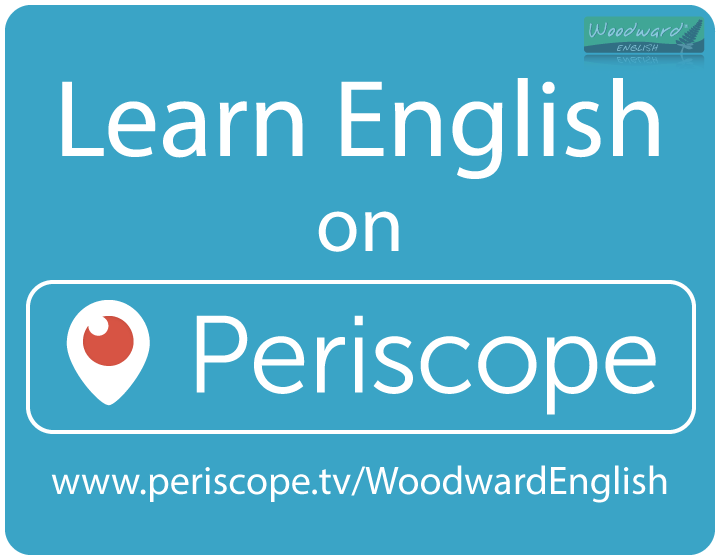 Learn English on Periscope - Woodward English