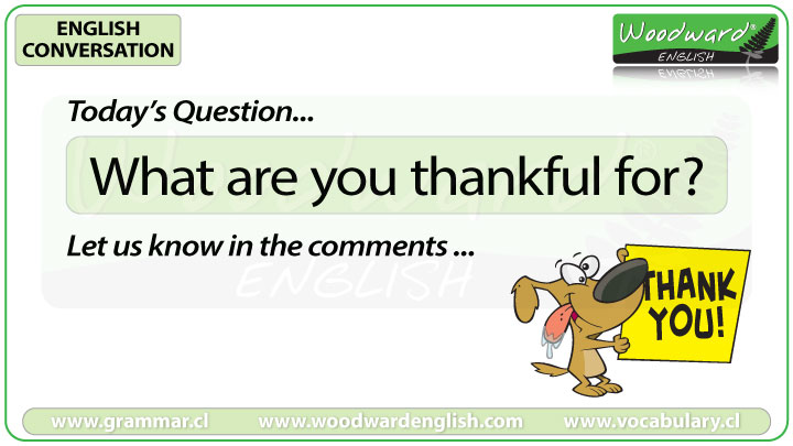 What are you thankful for? - Woodward English Conversation Question 1