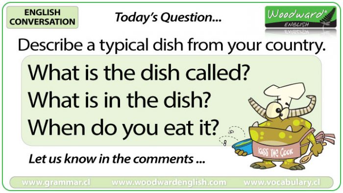 Describe a typical dish from your country - Woodward English Conversation Question 3