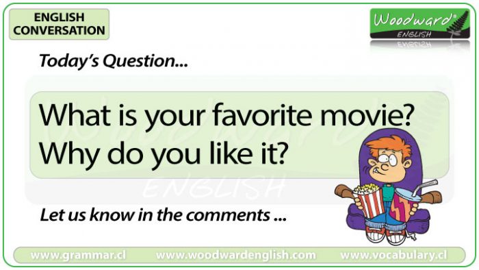 What is your favorite movie? Why do you like it? Woodward English Conversation Question 10