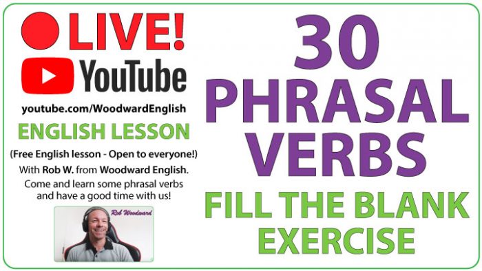 30 phrasal verbs - Fill the blank exercise LIVE on YouTube