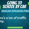 Going to school by car - Learn English phrases - Speaking practice with Woodward English