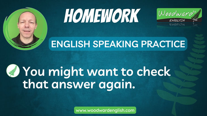 Homework - Learn English phrases - Speaking practice with Woodward English