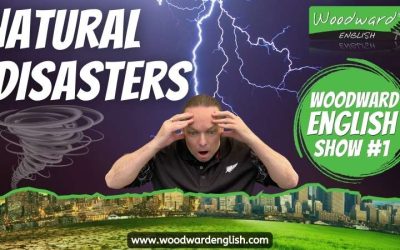 Woodward English Show #1 🌋 Natural Disasters