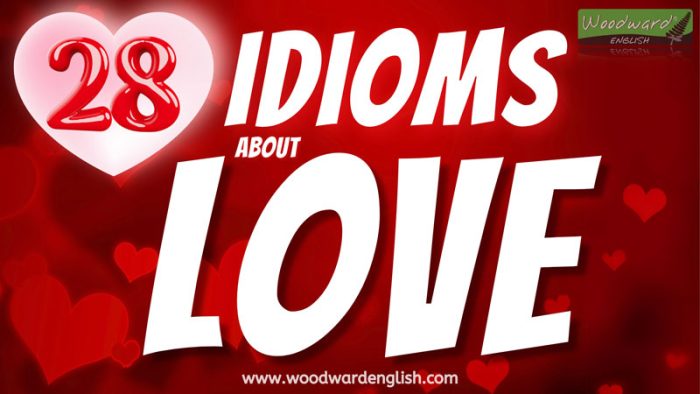Learn English idioms about LOVE - 28 idioms and phrases in English about love with meanings - Woodward English