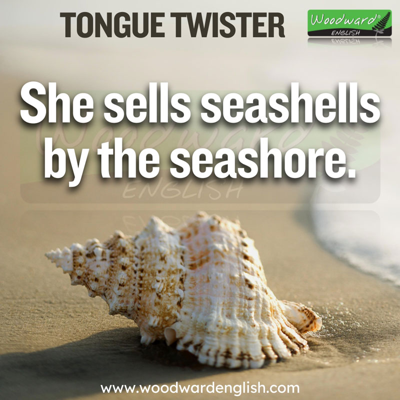 She sells seashells by the seashore - Tongue Twister - Woodward English
